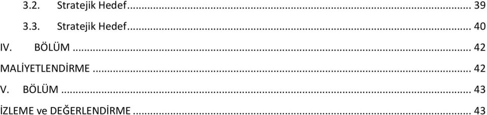 BÖLÜM... 43 İZLEME ve DEĞERLENDİRME.