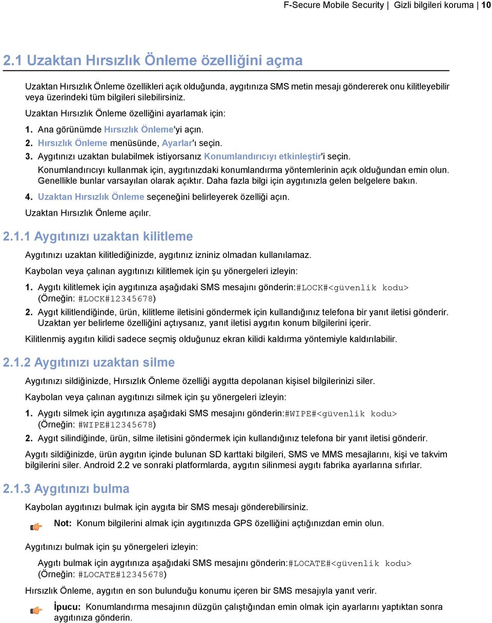 Uzaktan Hırsızlık Önleme özelliğini ayarlamak için: 1. Ana görünümde Hırsızlık Önleme'yi açın. 2. Hırsızlık Önleme menüsünde, Ayarlar'ı seçin. 3.