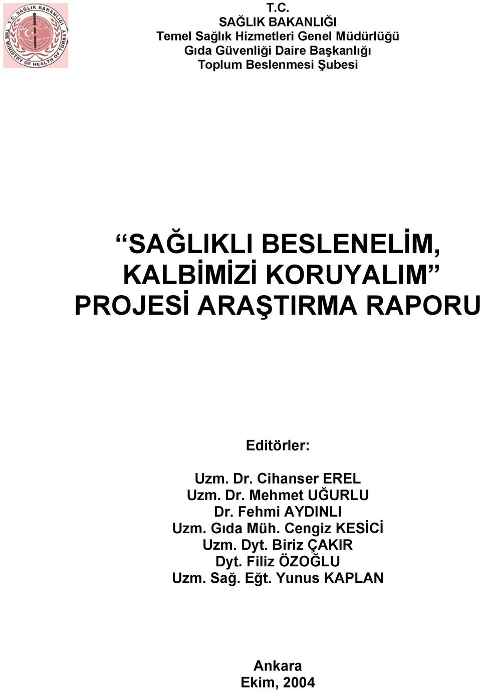 Editörler: Uzm. Dr. Cihanser EREL Uzm. Dr. Mehmet UĞURLU Dr. Fehmi AYDINLI Uzm. Gıda Müh.