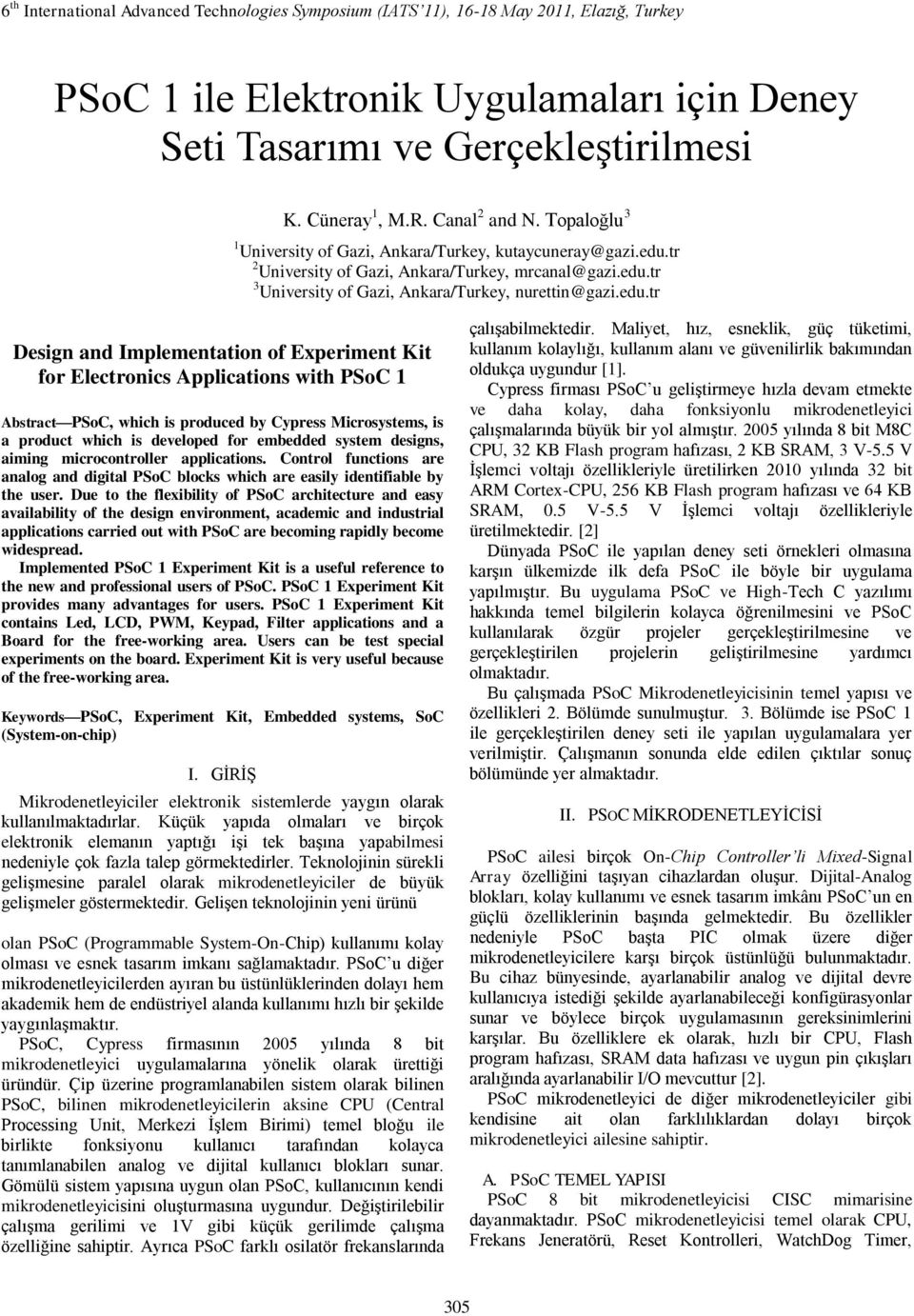 edu.tr Design and Implementation of Experiment Kit for Electronics Applications with PSoC 1 Abstract PSoC, which is produced by Cypress Microsystems, is a product which is developed for embedded