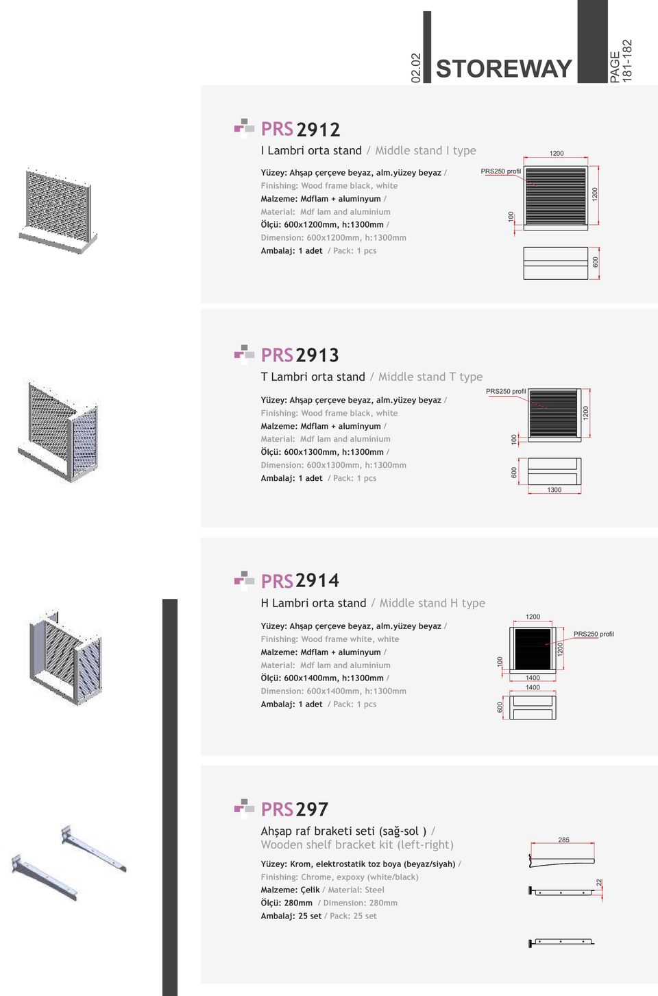 pcs PRS250 profil 100 1200 600 PRS2913 T Lambri orta stand / Middle stand T type Yüzey: Ahşap çerçeve beyaz, alm.