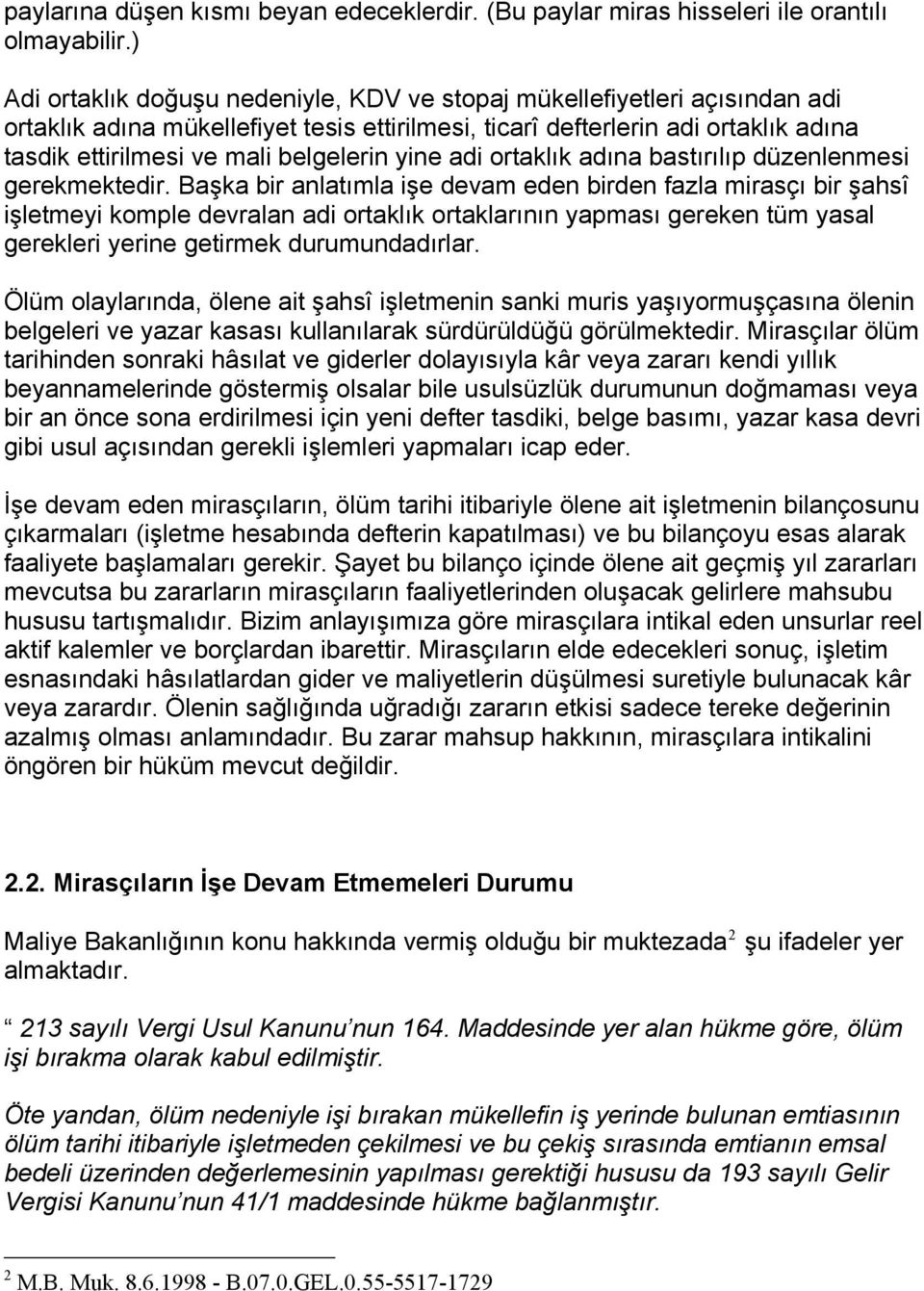 belgelerin yine adi ortaklık adına bastırılıp düzenlenmesi gerekmektedir.