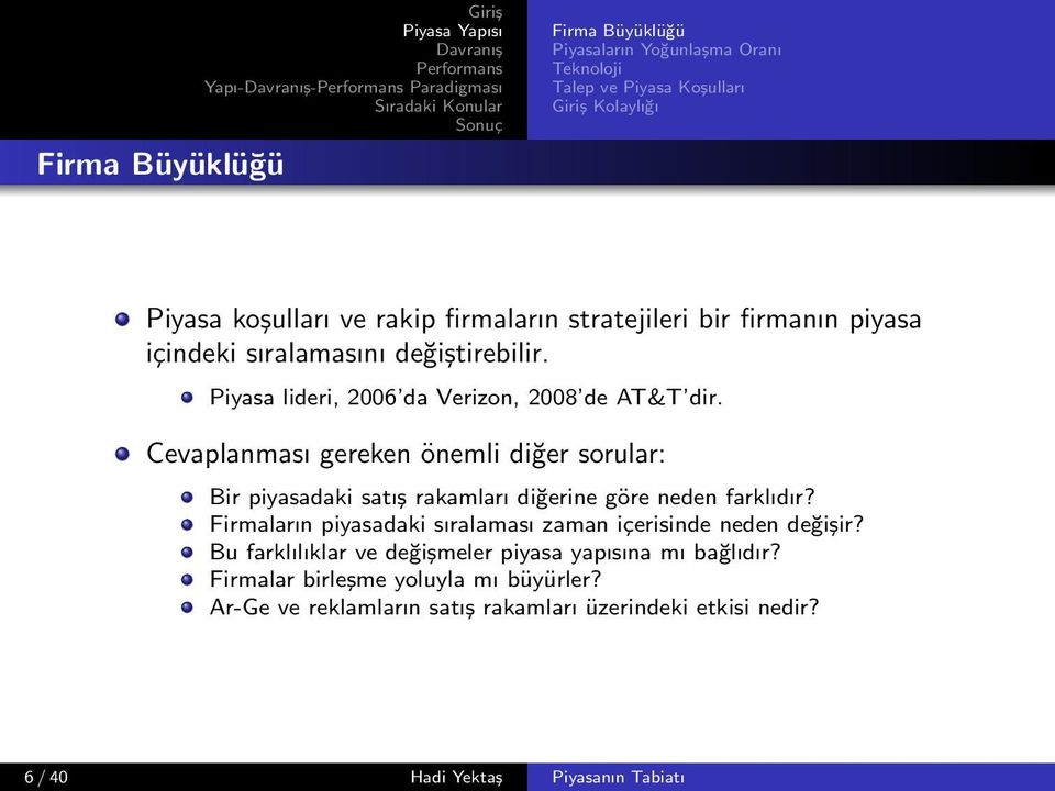 Cevaplanması gereken önemli diğer sorular: Bir piyasadaki satış rakamları diğerine göre neden farklıdır?