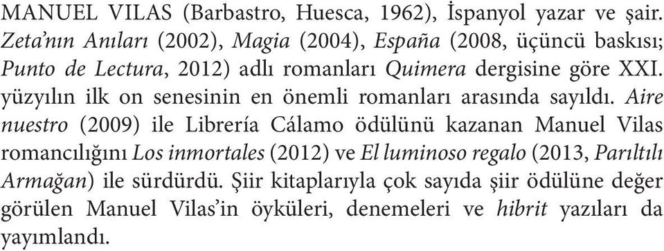 yüzyılın ilk on senesinin en önemli romanları arasında sayıldı.