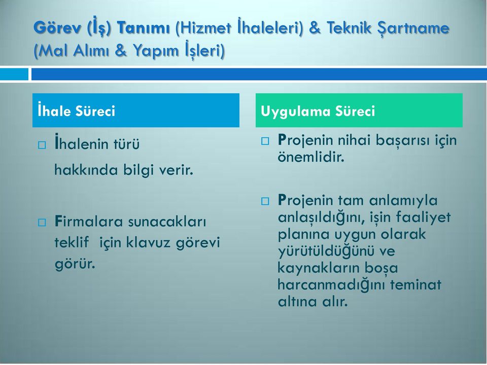 Uygulama Süreci Projenin nihai başarısı için önemlidir.