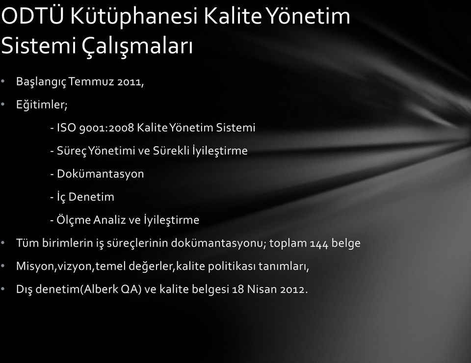 Denetim - Ölçme Analiz ve İyileştirme Tüm birimlerin iş süreçlerinin dokümantasyonu; toplam 144