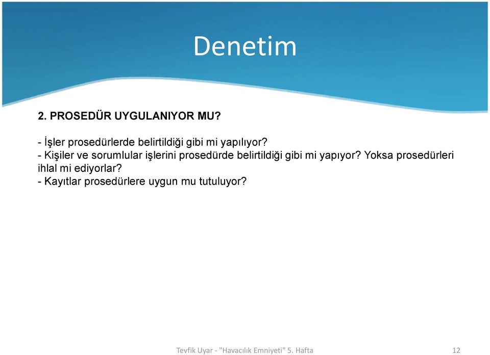 - Kişiler ve sorumlular işlerini prosedürde belirtildiği