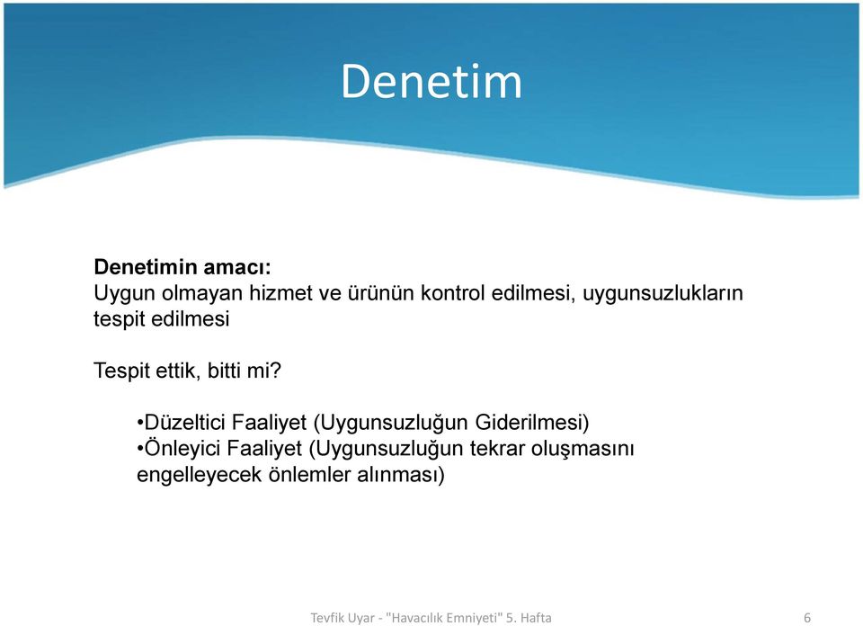 mi? Düzeltici Faaliyet (Uygunsuzluğun Giderilmesi) Önleyici