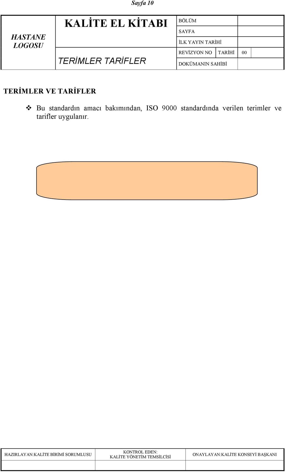 TARİFLER c Bu standardın amacı bakımından, ISO 9000