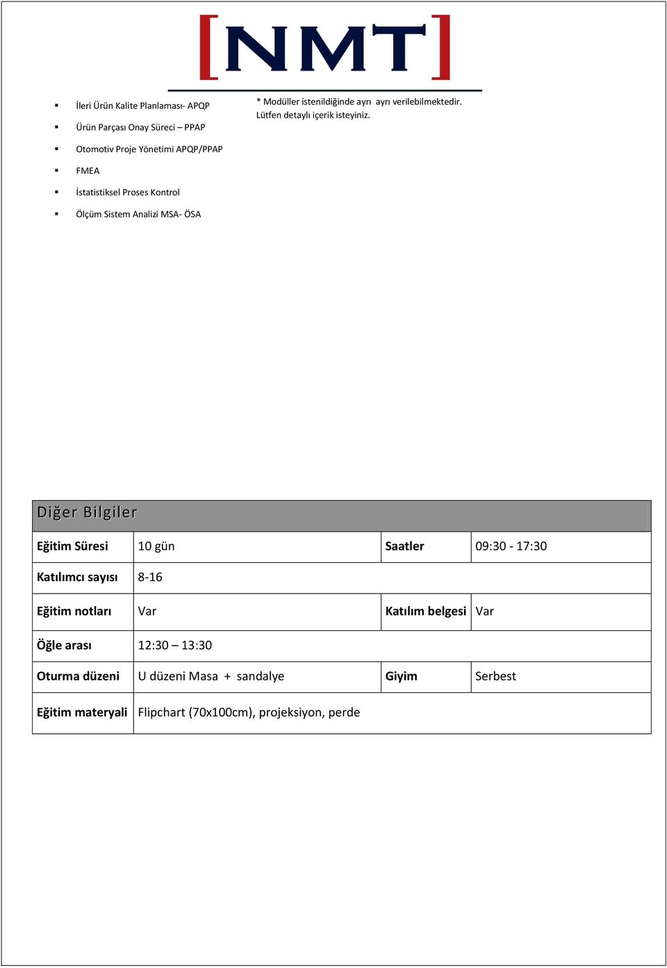 Otomotiv Proje Yönetimi APQP/PPAP FMEA İstatistiksel Proses Kontrol Ölçüm Sistem Analizi MSA- ÖSA Diğer Bilgiler Eğitim