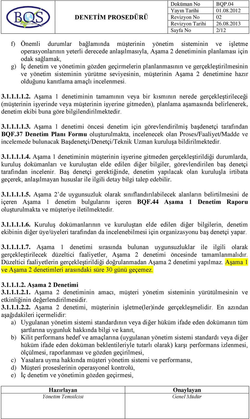 denetimine hazır olduğunu kanıtlama amaçlı incelenmesi. 3.1.1.1.1.2.