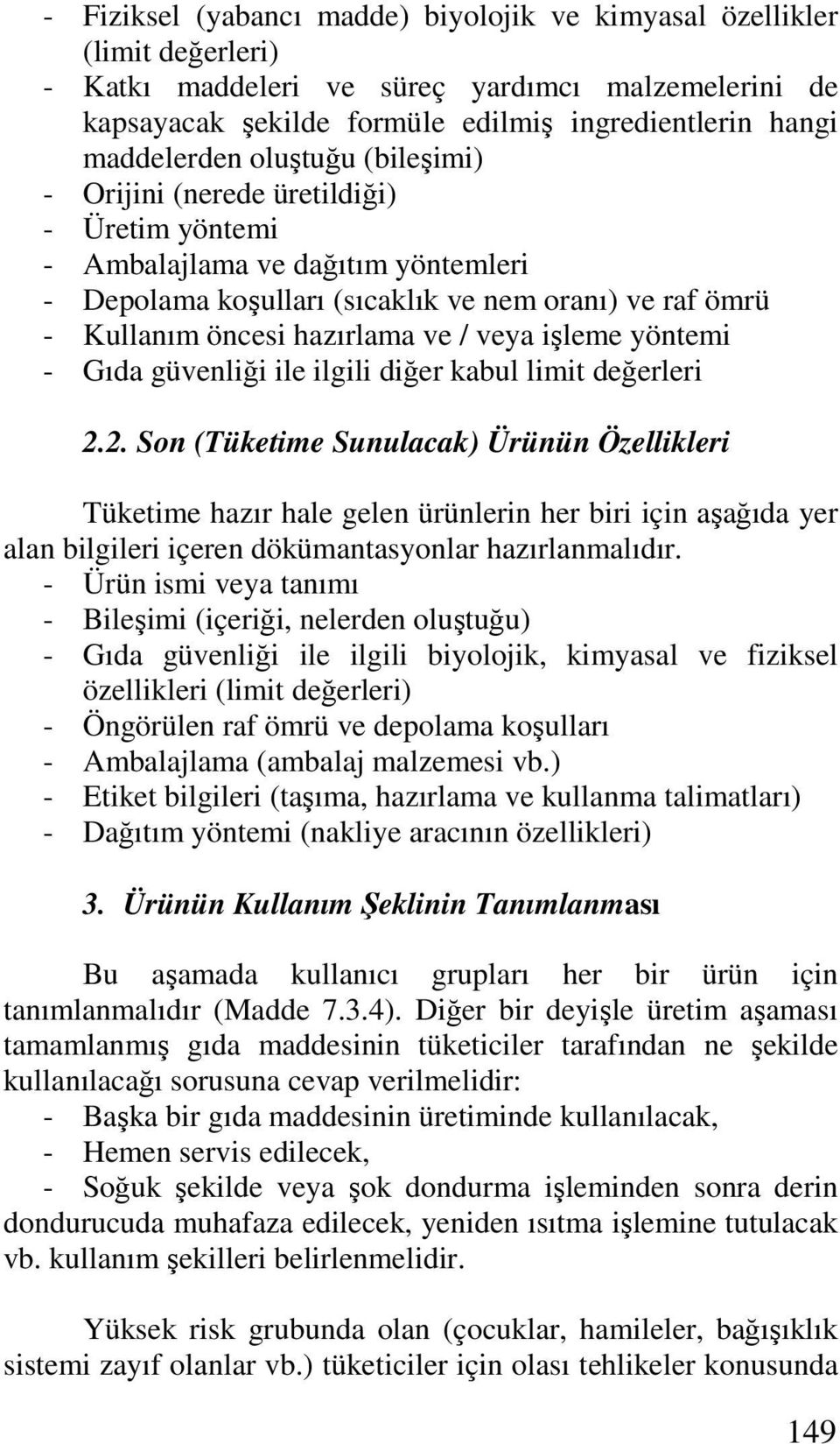 işleme yöntemi - Gıda güvenliği ile ilgili diğer kabul limit değerleri 2.