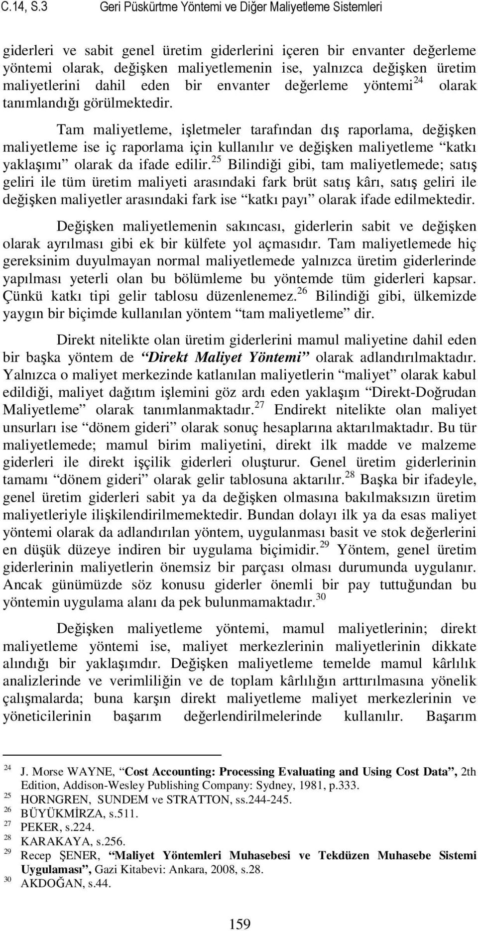 üretim maliyetlerini dahil eden bir envanter değerleme yöntemi 24 olarak tanımlandığı görülmektedir.