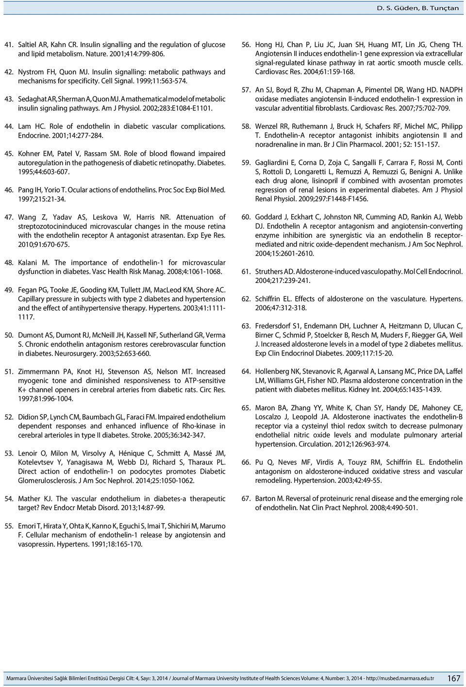 Am J Physiol. 2002;283:E1084-E1101. 44. Lam HC. Role of endothelin in diabetic vascular complications. Endocrine. 2001;14:277-284. 45. Kohner EM, Patel V, Rassam SM.