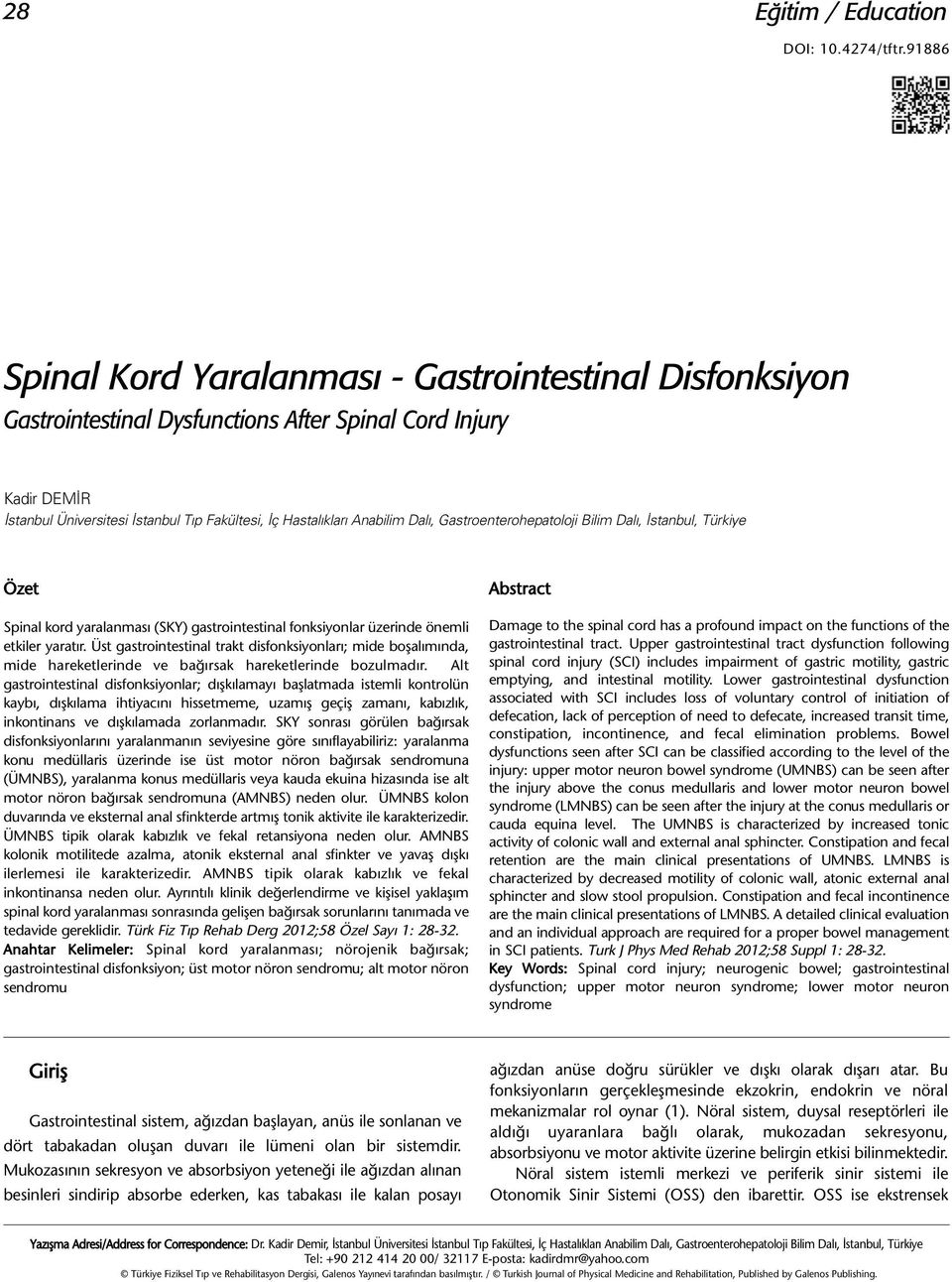 Türkiye Özet Spinal kord yaralanması (SKY) gastrointestinal fonksiyonlar üzerinde önemli etkiler yaratır.