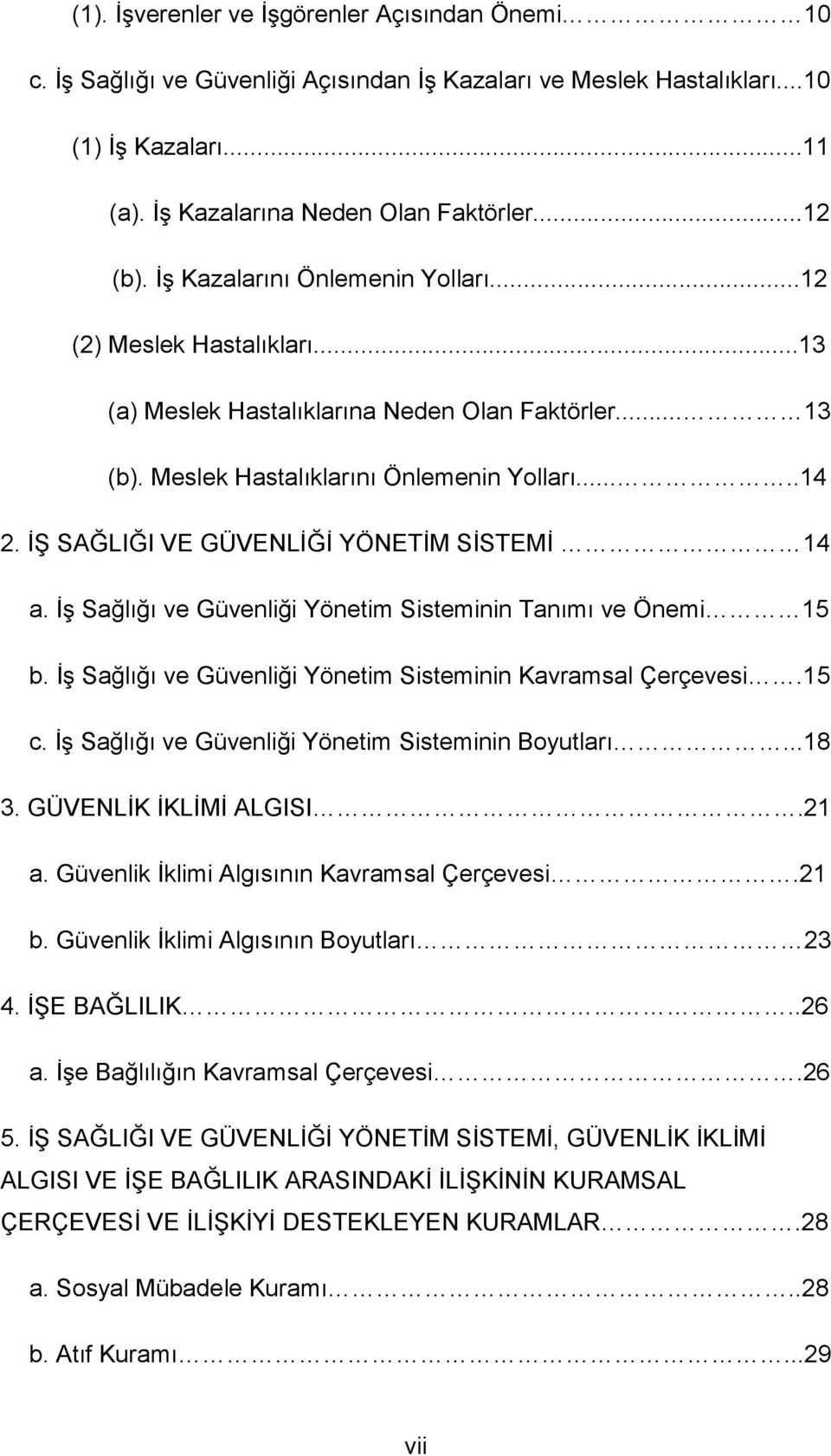 Ġġ SAĞLIĞI VE GÜVENLĠĞĠ YÖNETĠM SĠSTEMĠ 14 a. ĠĢ Sağlığı ve Güvenliği Yönetim Sisteminin Tanımı ve Önemi 15 b. ĠĢ Sağlığı ve Güvenliği Yönetim Sisteminin Kavramsal Çerçevesi.15 c.