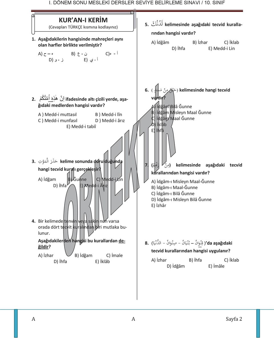 A) İdğâm B) İzhar C) İklab D) İhfa E) Medd-i Lin aşa- ifadesinde altı çizili yerde, ا ن ه ذ ه ا مت ك م 2. ğıdaki medlerden hangisi vardır?