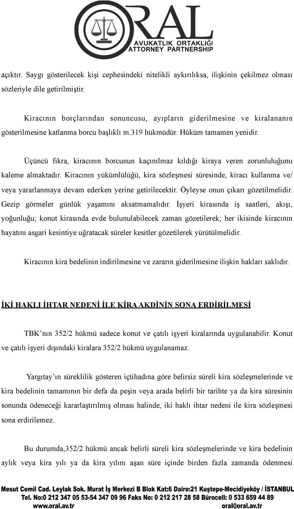 Üçüncü fıkra, kiracının borcunun kaçınılmaz kıldığı kiraya veren zorunluluğunu kaleme almaktadır.