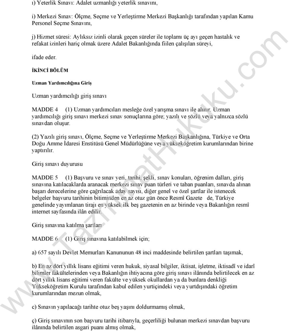 İKİNCİ BÖLÜM Uzman Yardımcılığına Giriş Uzman yardımcılığı giriş sınavı MADDE 4 (1) Uzman yardımcıları mesleğe özel yarışma sınavı ile alınır.