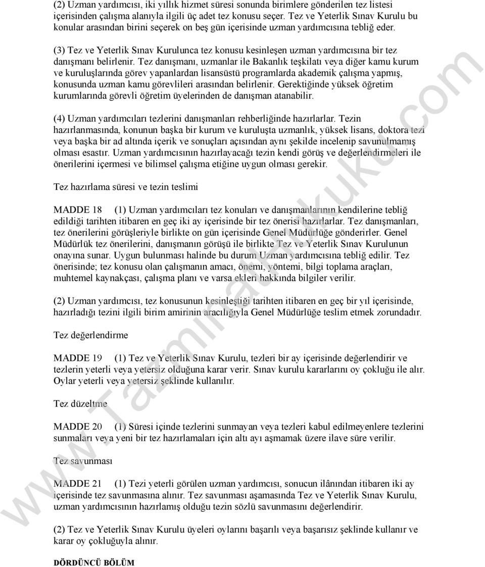 (3) Tez ve Yeterlik Sınav Kurulunca tez konusu kesinleşen uzman yardımcısına bir tez danışmanı belirlenir.