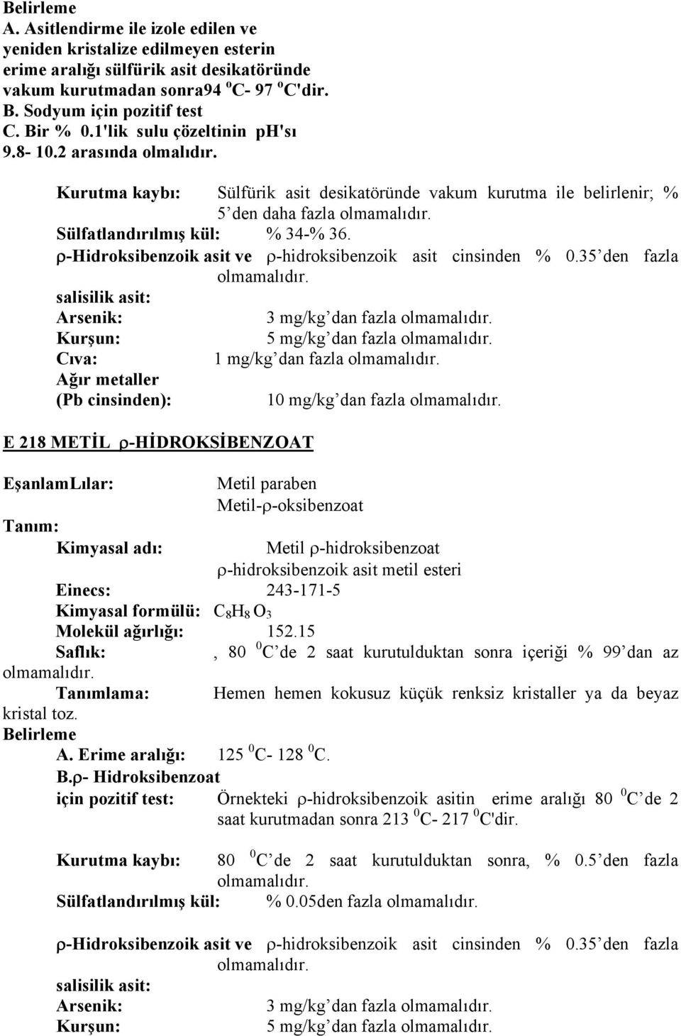 ρ-hidroksibenzoik asit ve ρ-hidroksibenzoik asit cinsinden % 0.