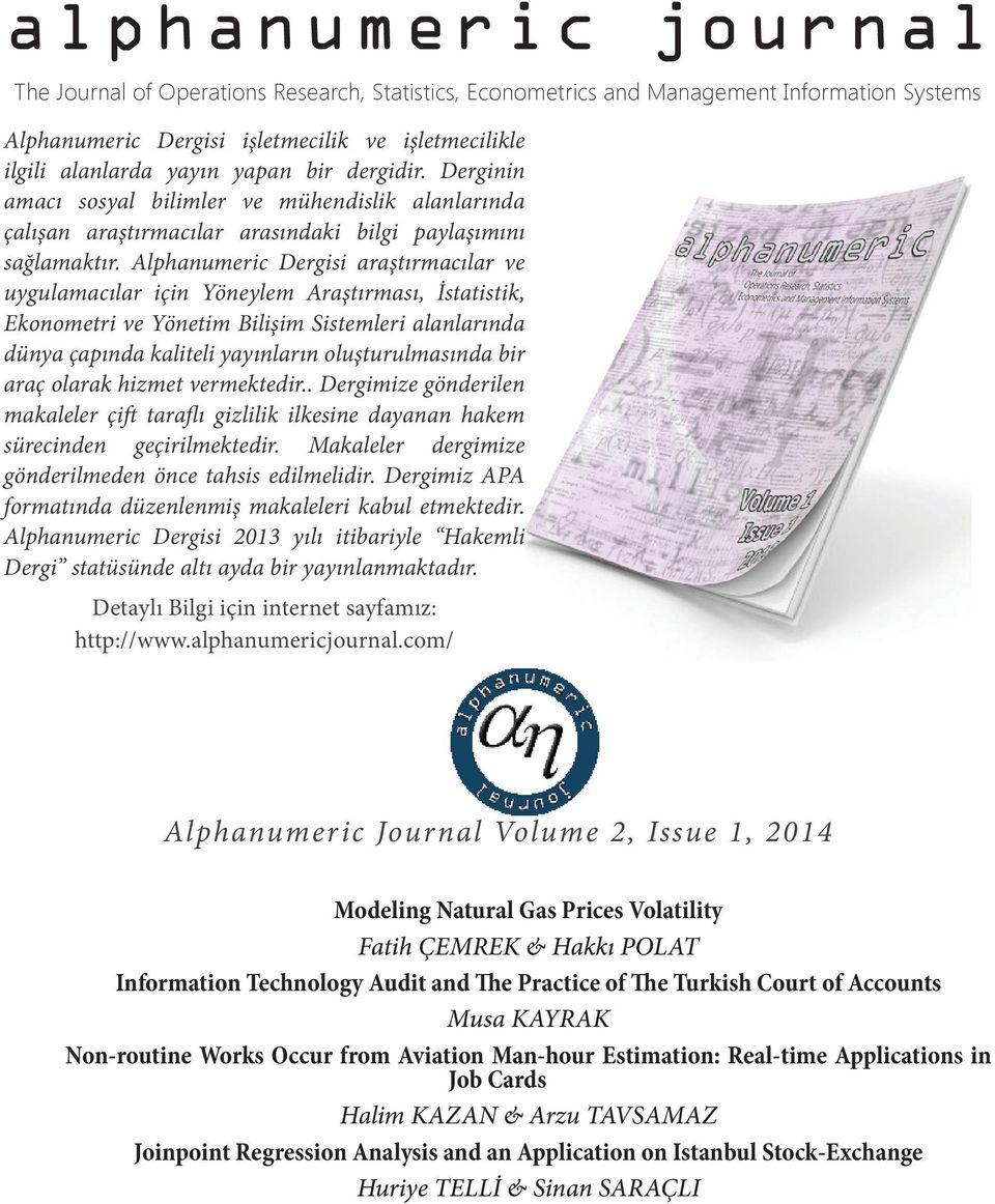 Alphanumeric Dergisi araştırmacılar ve uygulamacılar için Yöneylem Araştırması, İstatistik, Ekonometri ve Yönetim Bilişim Sistemleri alanlarında dünya çapında kaliteli yayınların oluşturulmasında bir