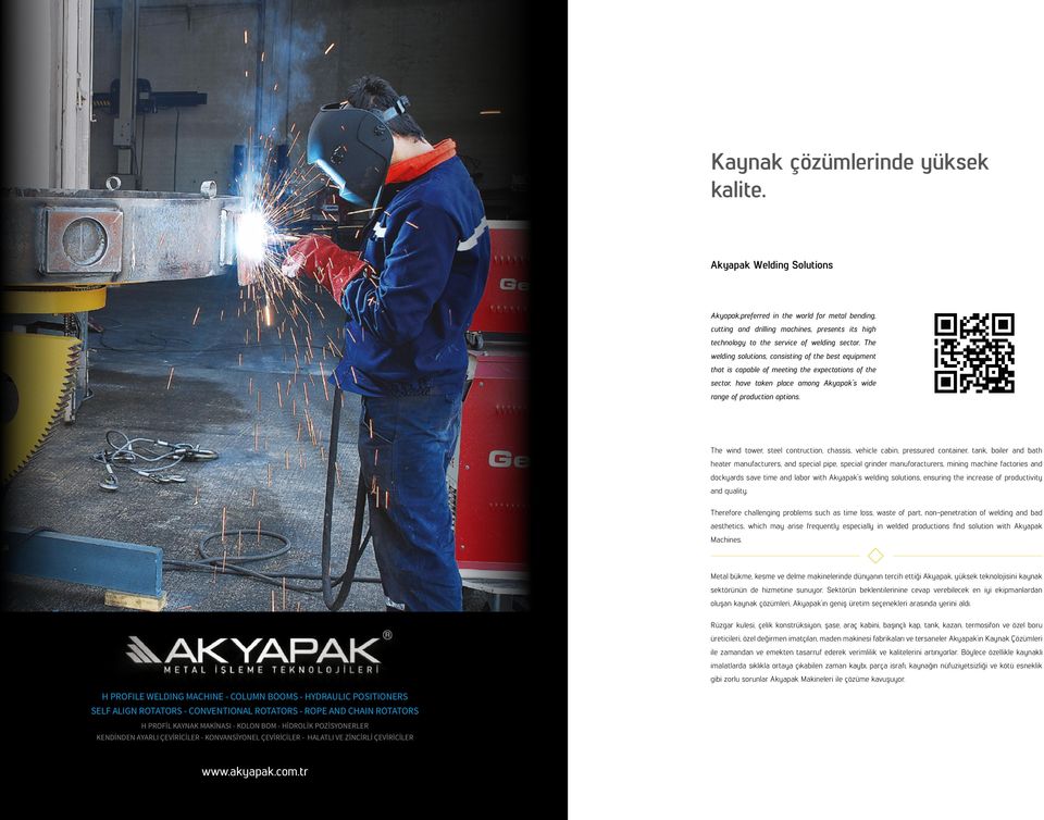 The welding solutions, consisting of the best equipment that is capable of meeting the expectations of the sector, have taken place among Akyapak s wide range of production options.