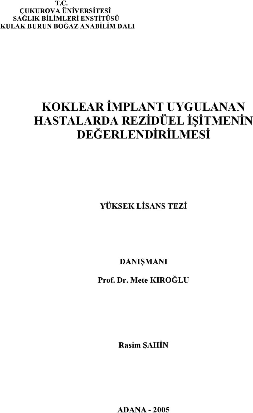 HASTALARDA REZİDÜEL İŞİTMENİN DEĞERLENDİRİLMESİ YÜKSEK