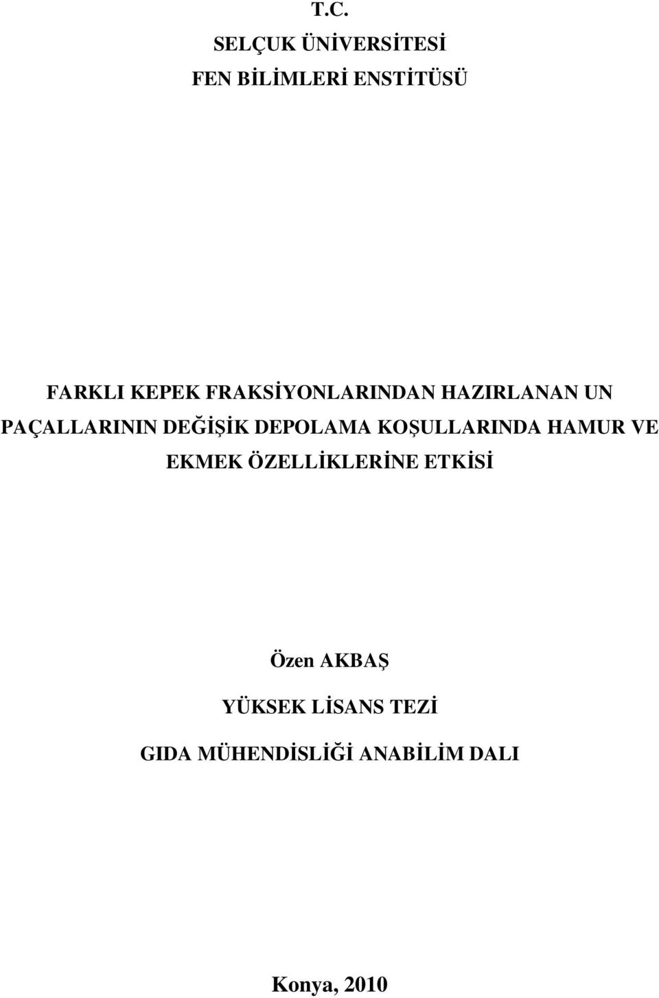 KOŞULLARINDA HAMUR VE EKMEK ÖZELLİKLERİNE ETKİSİ Özen AKBAŞ