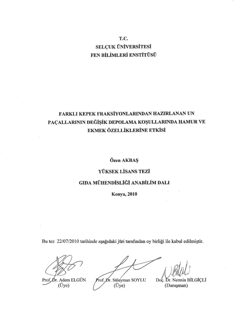 TEZİ GIDA MÜHENDİSLİĞİ ANABİLİM DALI Konya, 2010 Bu tez / /2010 tarihinde aşağıdaki jüri tarafından oy