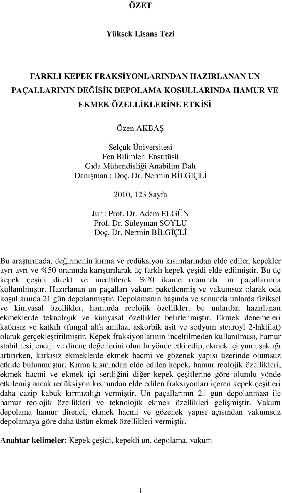 Nermin BİLGİÇLİ 2010, 123 Sayfa Juri: Prof. Dr.