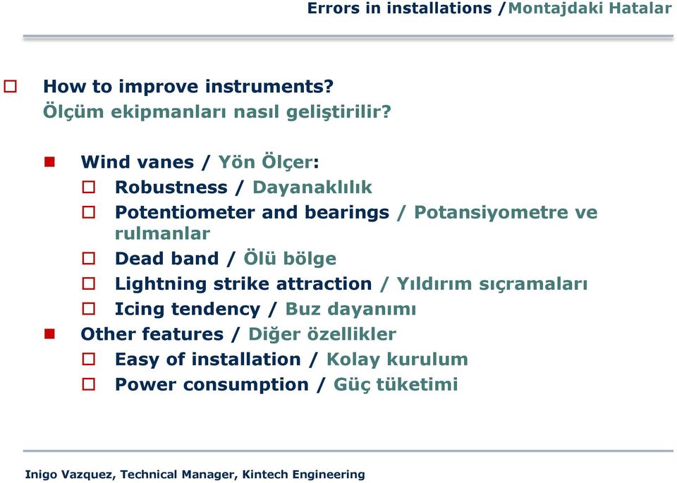 Wind vanes / Yön Ölçer: Robustness / Dayanaklılık Potentiometer and bearings / Potansiyometre ve