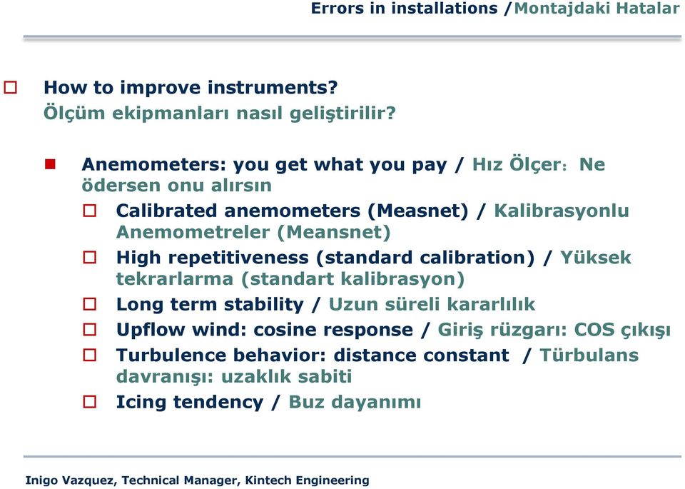 (Meansnet) High repetitiveness (standard calibration) / Yüksek tekrarlarma (standart kalibrasyon) Long term stability / Uzun süreli