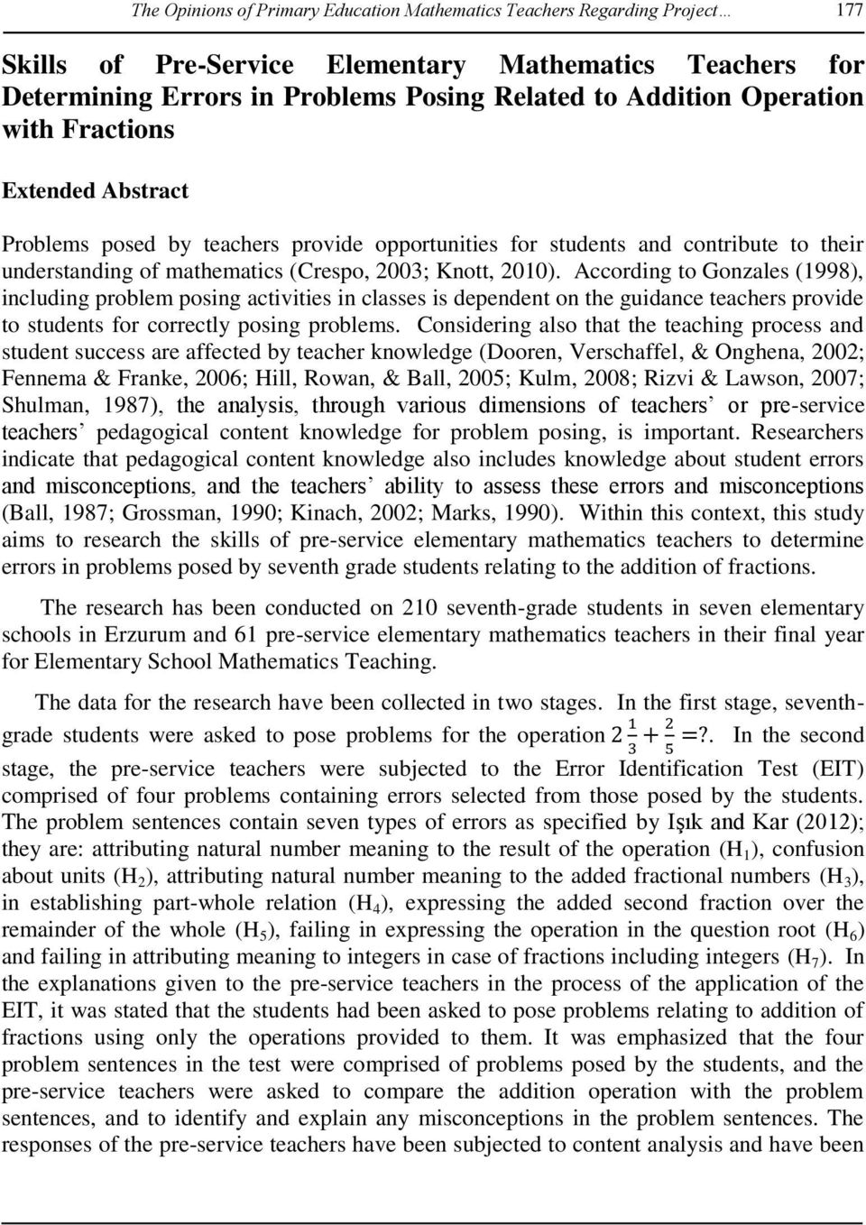 According to Gonzales (1998), including problem posing activities in classes is dependent on the guidance teachers provide to students for correctly posing problems.