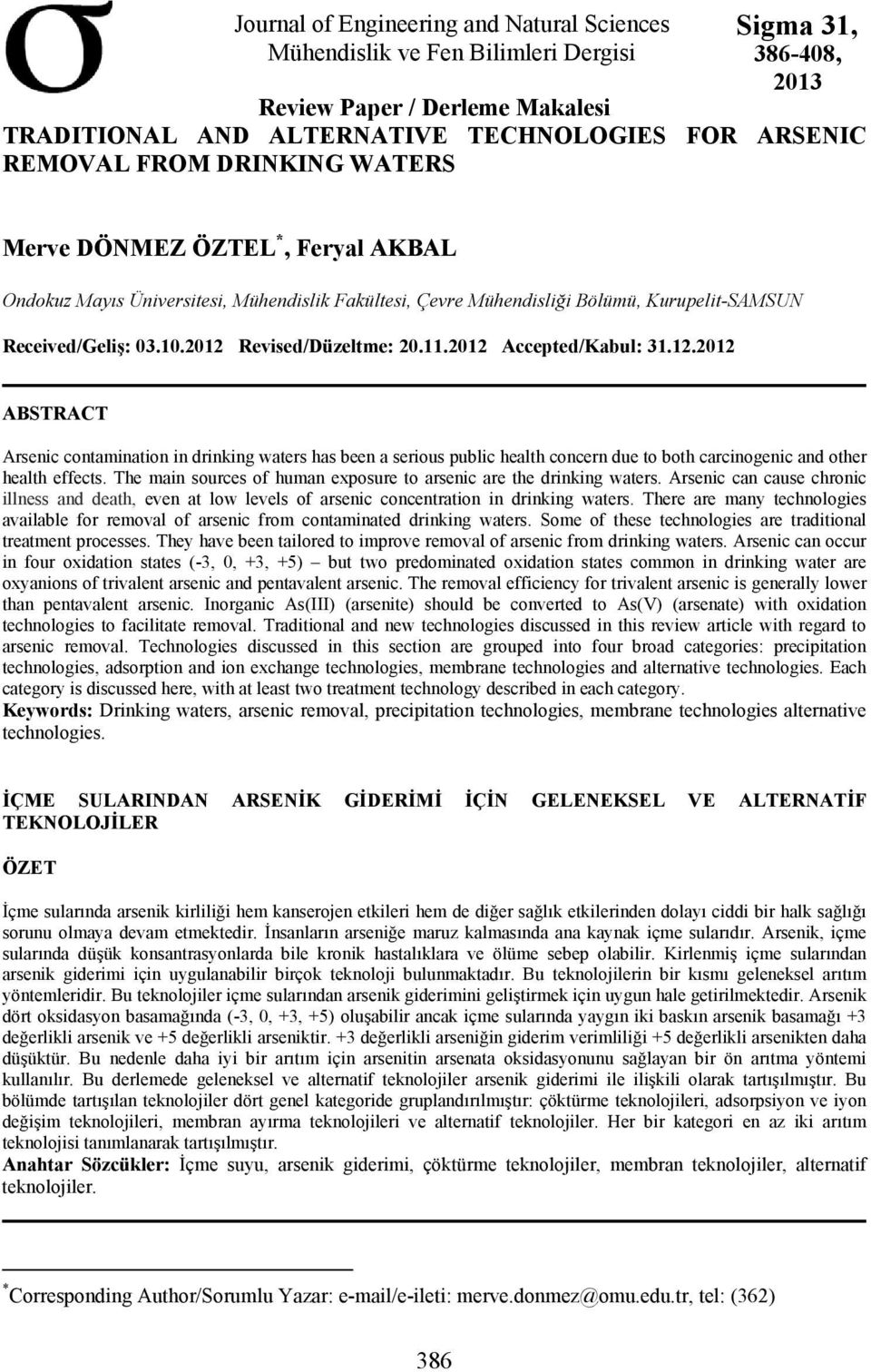 2012 Accepted/Kabul: 31.12.2012 ABSTRACT Arsenic contamination in drinking waters has been a serious public health concern due to both carcinogenic and other health effects.