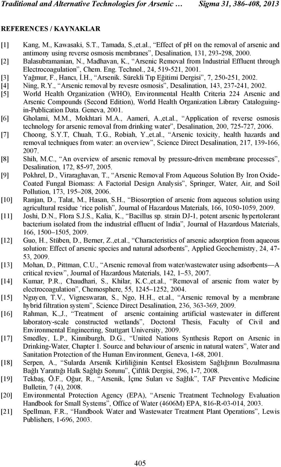 Sürekli Tıp Eğitimi Dergisi, 7, 250-251, 2002. [4] Ning, R.Y., Arsenic removal by revesre osmosis, Desalination, 143, 237-241, 2002.
