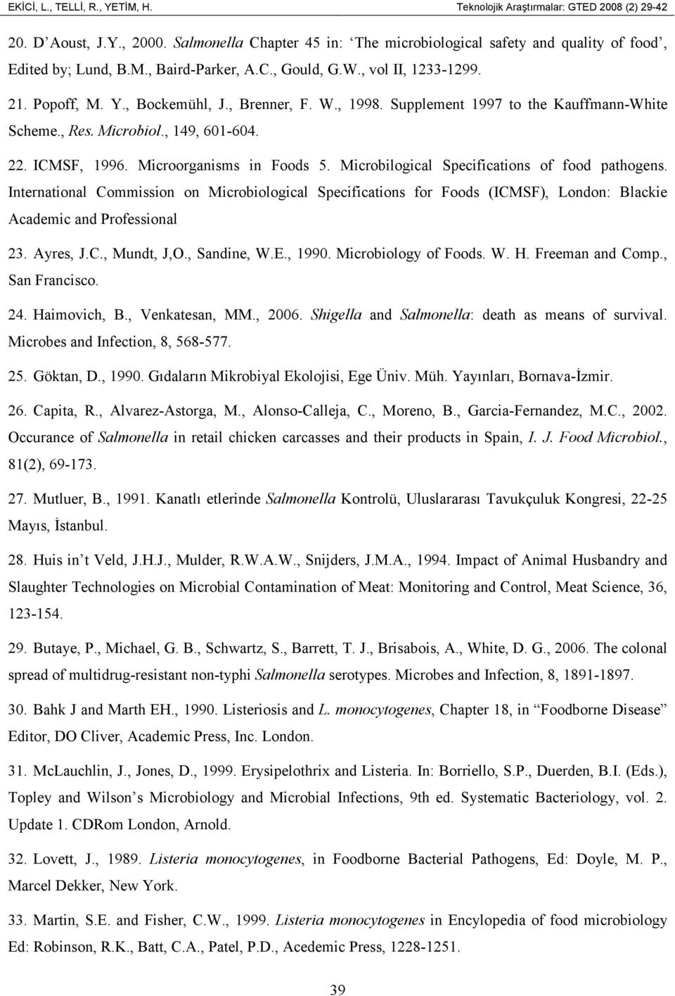 Microorganisms in Foods 5. Microbilogical Specifications of food pathogens. International Commission on Microbiological Specifications for Foods (ICMSF), London: Blackie Academic and Professional 23.