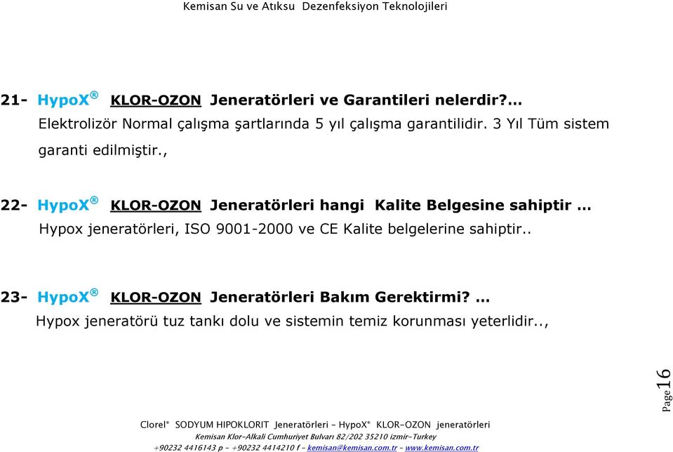 , 22- HypoX KLOR-OZON Jeneratörleri hangi Kalite Belgesine sahiptir Hypox jeneratörleri, ISO 9001-2000 ve CE