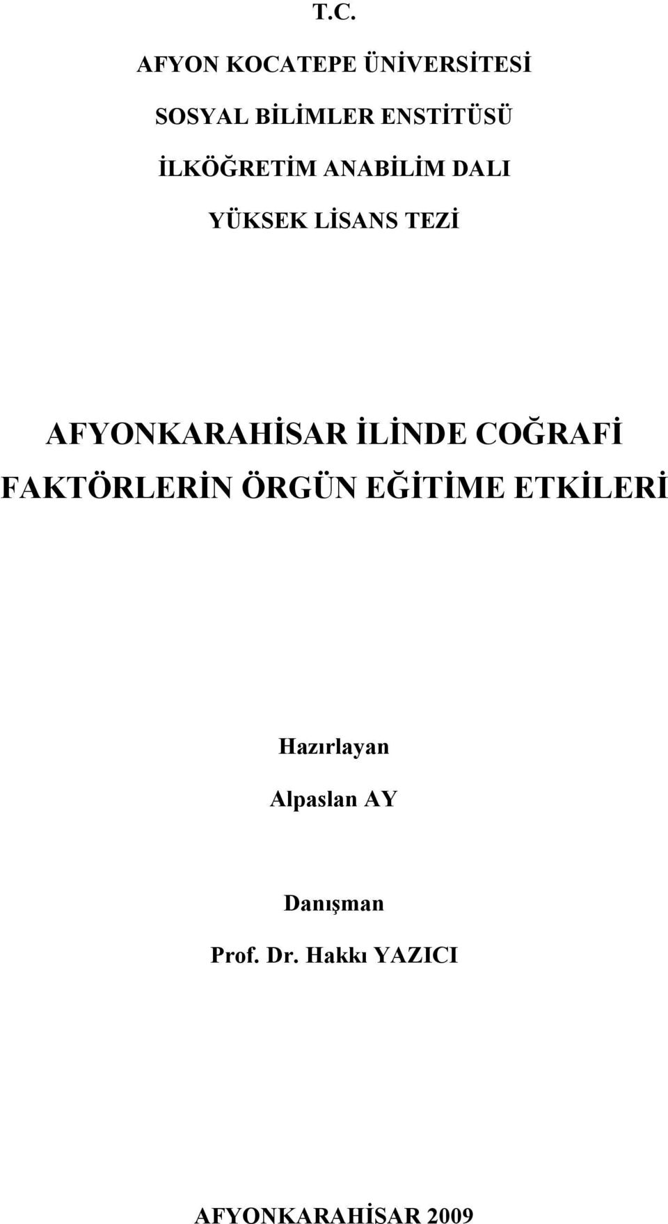 İLİNDE COĞRAFİ FAKTÖRLERİN ÖRGÜN EĞİTİME ETKİLERİ Hazırlayan