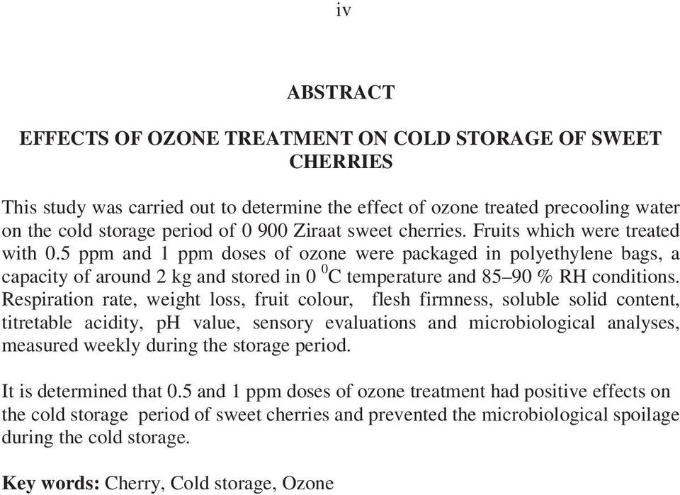 5 ppm and 1 ppm doses of ozone were packaged in polyethylene bags, a capacity of around 2 kg and stored in 0 0 C temperature and 85 90 % RH conditions.