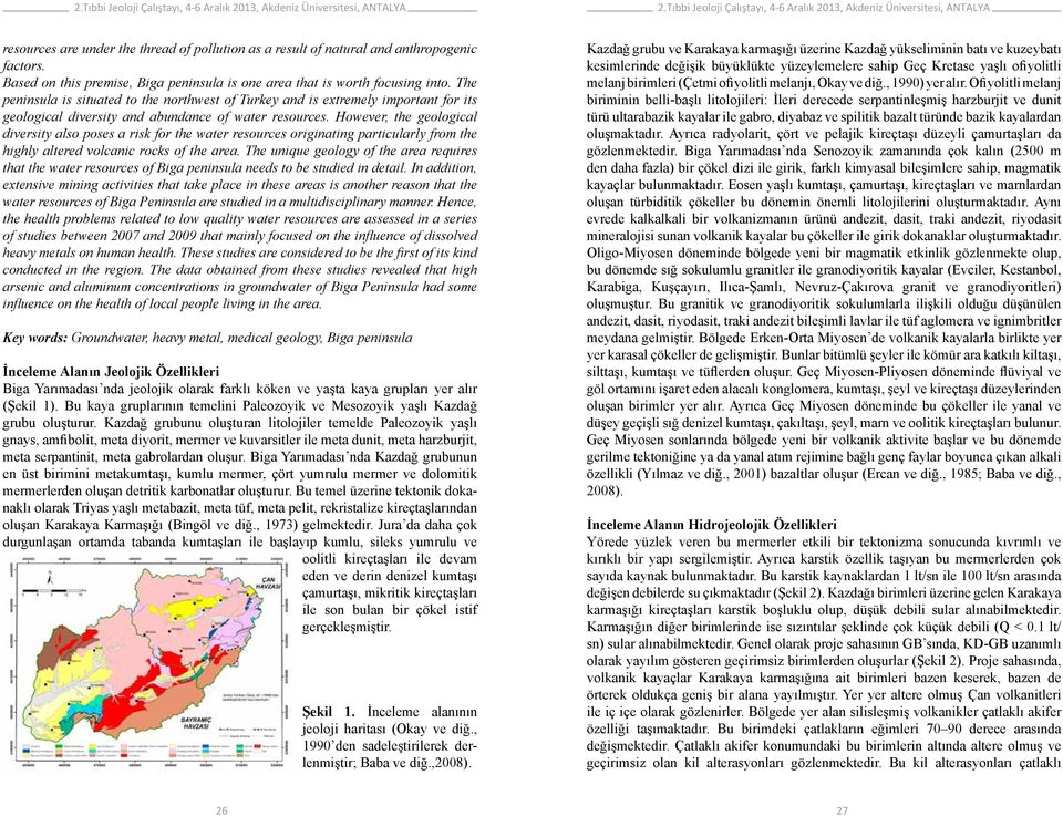 However, the geological diversity also poses a risk for the water resources originating particularly from the highly altered volcanic rocks of the area.