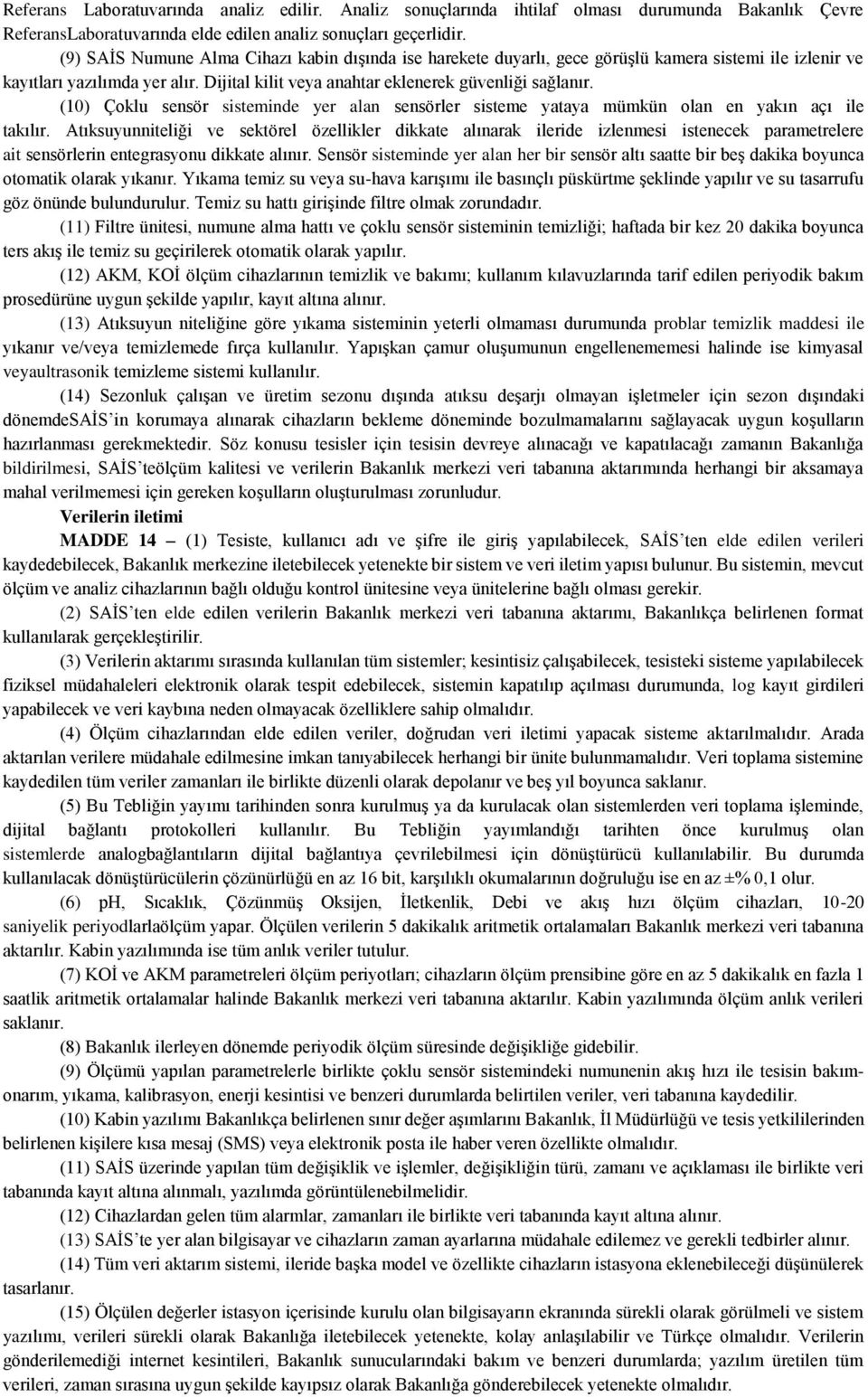 (10) Çoklu sensör sisteminde yer alan sensörler sisteme yataya mümkün olan en yakın açı ile takılır.