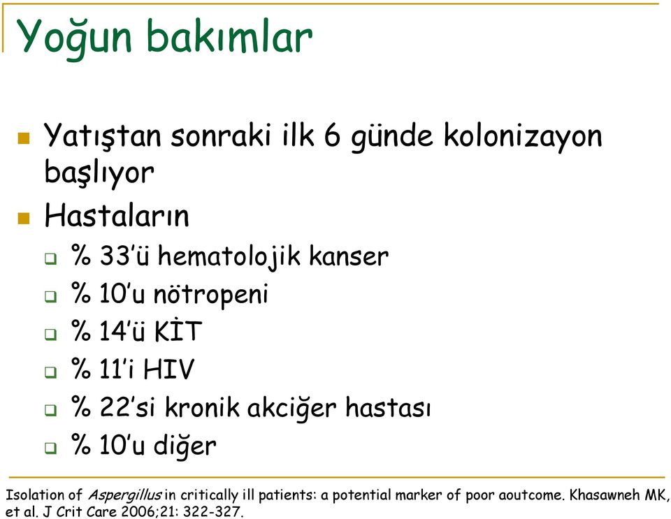 akciğer hastası % 10 u diğer Isolation of Aspergillus in critically ill patients: