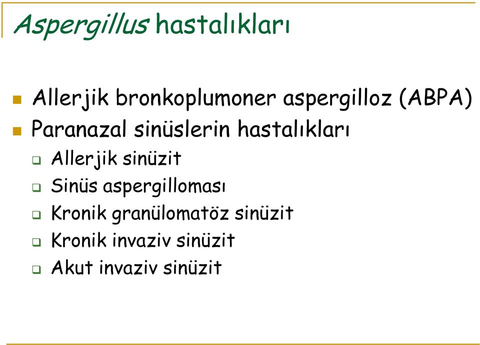 Allerjik sinüzit Sinüs aspergilloması Kronik