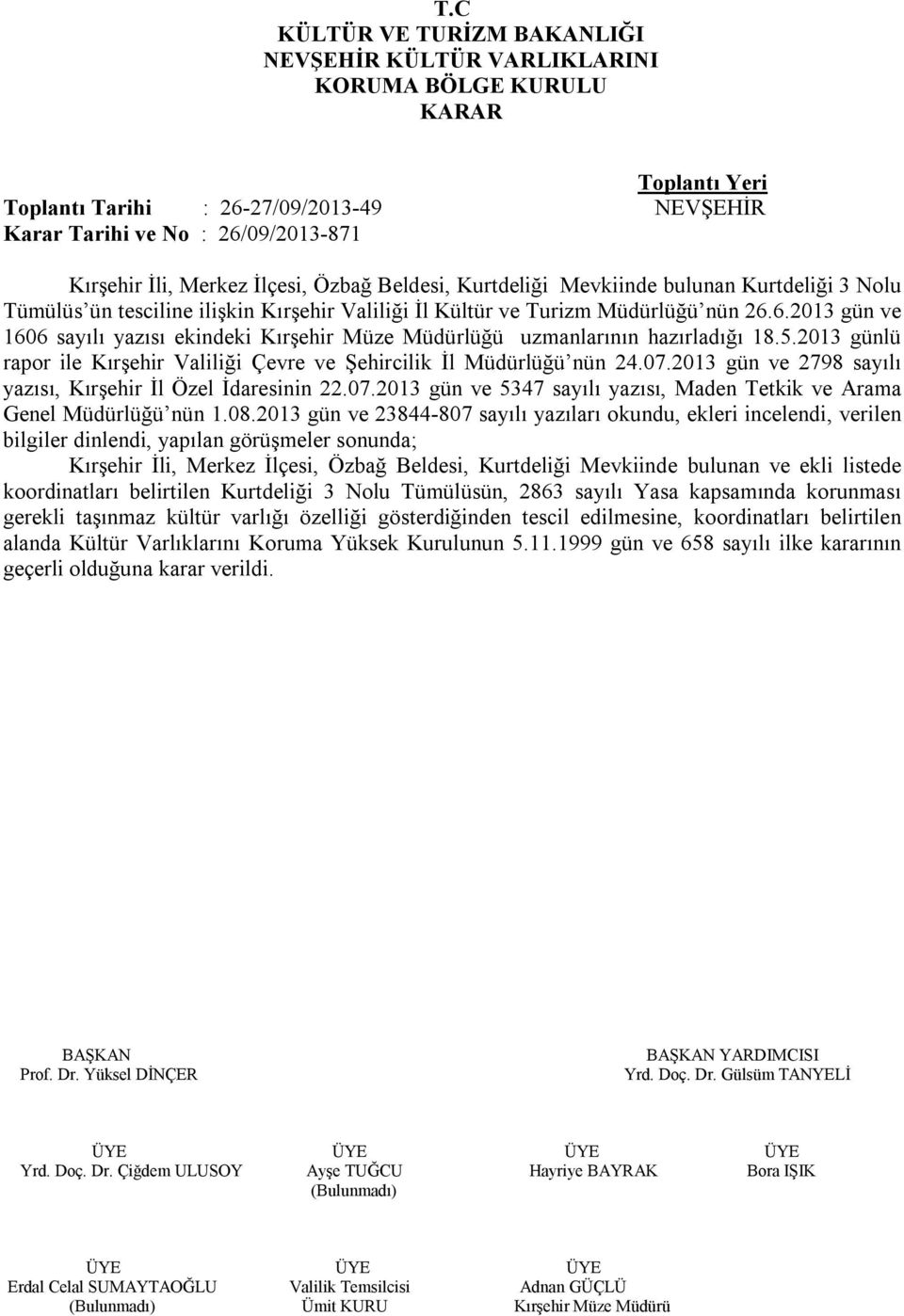 2013 gün ve 2798 sayılı yazısı, Kırşehir İl Özel İdaresinin 22.07.2013 gün ve 5347 sayılı yazısı, Maden Tetkik ve Arama Genel Müdürlüğü nün 1.08.