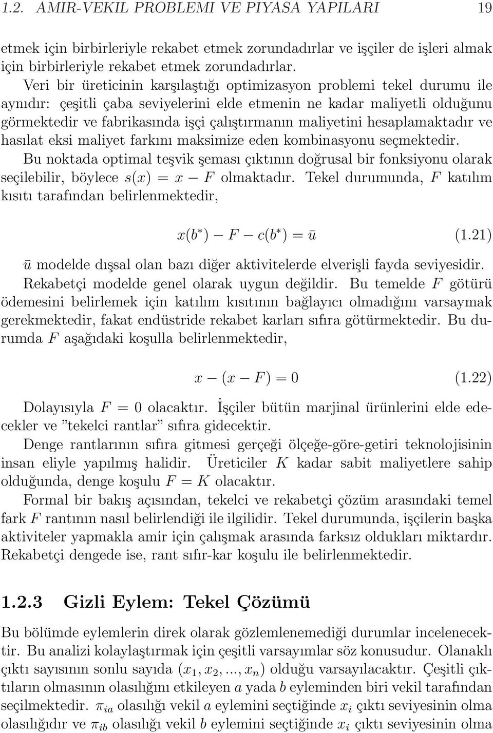 maliyetini hesaplamaktadır ve hasılat eksi maliyet farkını maksimize eden kombinasyonu seçmektedir.