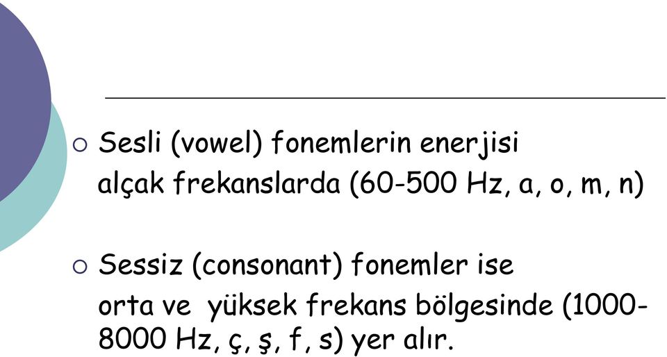 (consonant) fonemler ise orta ve yüksek