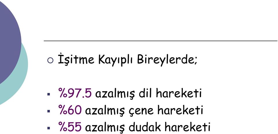 %60 azalmış çene hareketi