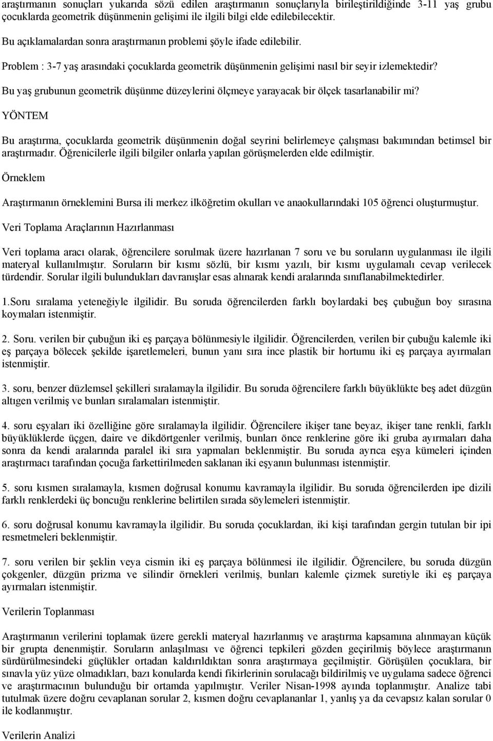 Bu yaş grubunun geometrik düşünme düzeylerini ölçmeye yarayacak bir ölçek tasarlanabilir mi?