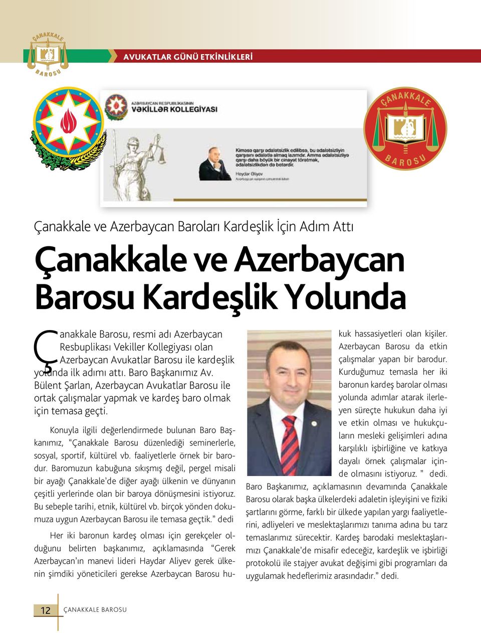 Bülent Şarlan, Azerbaycan Avukatlar Barosu ile ortak çalışmalar yapmak ve kardeş baro olmak için temasa geçti.